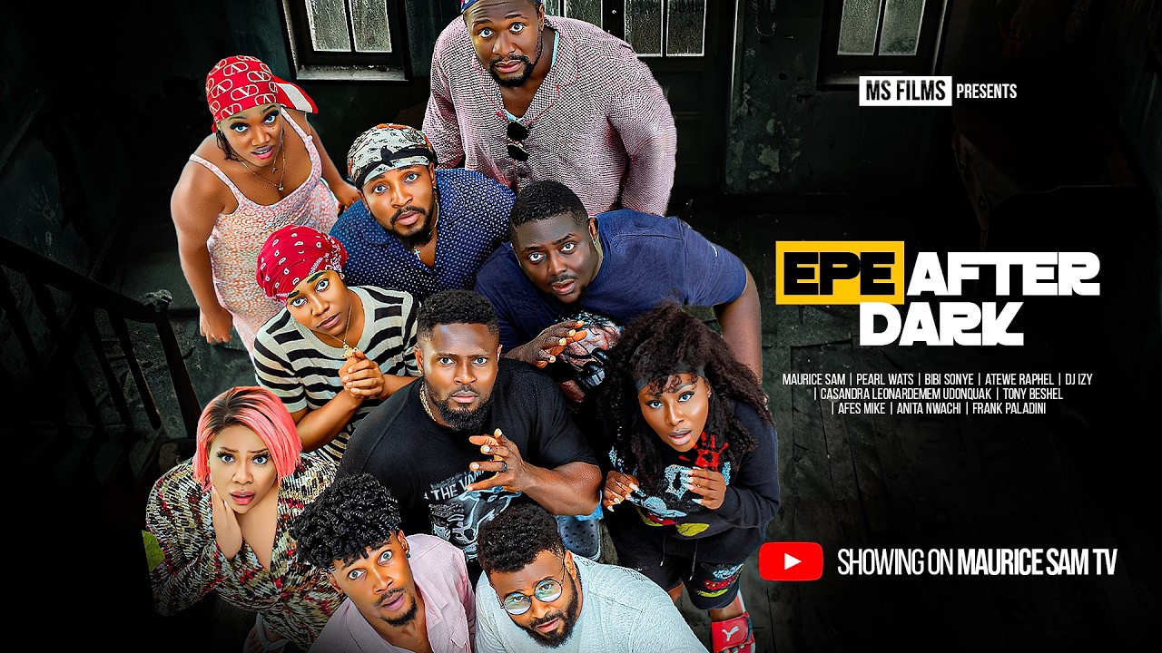 EPE AFTER DARK - MAURICE SAM - LATEST MOVIE 2026
